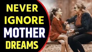 What Does Mother Dream Meaning | Dreaming of  Mother | Mother Dream Interpretation