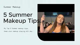 Summer Makeup Tips | Slay ALL Day