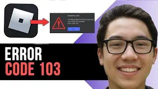 How to Fix Roblox Error Code 103 – Ultimate Troubleshooting Guide 2025