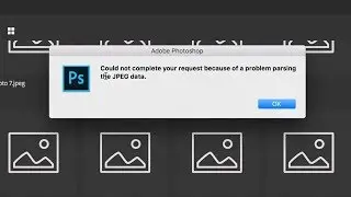 💡 Could not complete your request because of a problem parsing the JPEG data. Adobe Photoshop