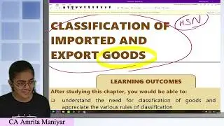Classification of Imported & Export Goods | Part I -Customs | CA Final | From Scratch | Module based