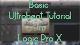 Logic Pro X - Basic Ultrabeat Tutorial