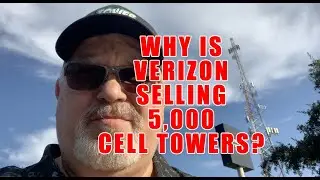 WHY IS VERIZON SELLING 5,000 CELL TOWERS?