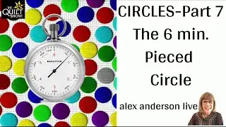 Алекс Андерсон в прямом эфире — Circles, часть 7 — The 6 Minute Pieced Circle