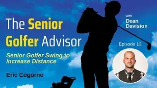 013: Senior Golfer Swing to Increase Distance &ndash; Featuring YouTube Sensation Eric Cogorno