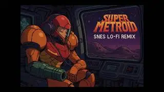 Super Metroid (SNES) &ndash; Lo-Fi Chill Remix 🌌🎧
