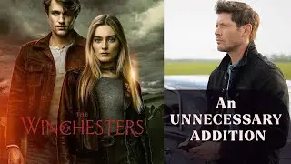 The Winchesters: A very Unnecessary Addition