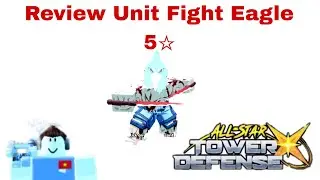 Review Unit Fight Eagle 5☆ trong ASTDX||Roblox