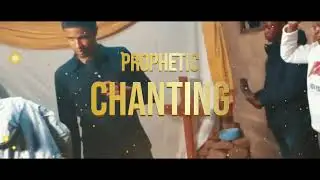 PROPHETIC CHANTING BY PROPHET JASON MSIBI