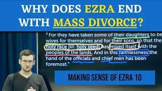 Why Does Ezra End with Mass Divorce? | Ezra 10