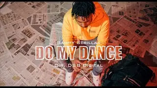 Sammy Scrillaa - Do My Dance | Dir. DSB DIGITAL