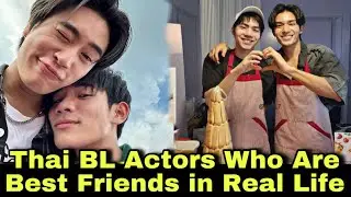 Top 6 Thai BL Actors Who are Bestfriends In Real Life | Thai bl | bl series |