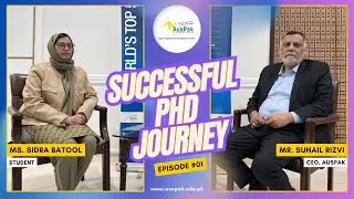 Successful PhD Journey | EP-01 | Mr. Suhail Rizvi (CEO, AusPak) & Ms. Sidra Batool (Student)