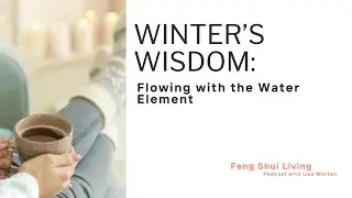 Winter&rsquo;s Wisdom: Flowing with the Water Element