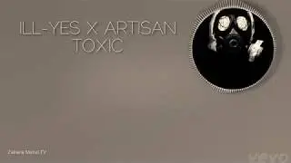 MC ARTISAN X ILL-YES - TOXIS |LYRICS|