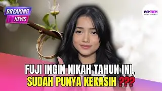 FUJI INGIN NIKAH TAHUN INI, SUDAH PUNYA KEKASIH ❓️