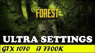 The Forest (Ultra Settings) | GTX 1070 + i7 7700K [1080p 60fps]