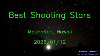2026/01/12 Best Shooting Stars over Mauna Kea, Hawaii