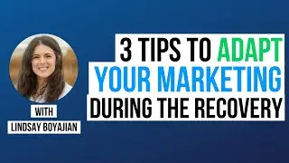 3 Tips To Adapt Your Marketing During The Recovery