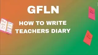 GFLN - టీచర్స్ డైరీ ఏవిధంగా రాయాలి?