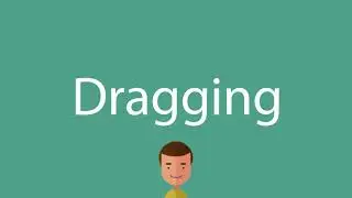 Dragging pronunciation