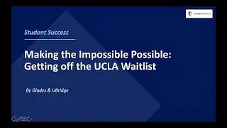 UBridge Student Sharing: Making the Impossible Possible - Getting off the UCLA Waitlist