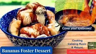 Bananas Foster Rum Caramel Flamb&eacute; Ice Cream Dessert. Outdoor Cooking, Calm Music & Nature.