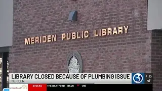 Meriden Library closed due to plumbing issue