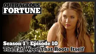 Outrageous Fortune - The Fat Weed That Roots Itself (Season 1 | Episode 10)