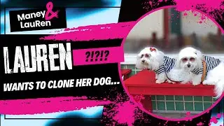 Clone & Bone?! LauRen Wants to Clone Her Dog&hellip;and we&rsquo;re Losing It 