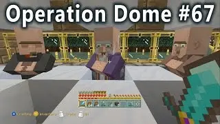 Minecraft Xbox 360 - Operation Dome #67 - Combining Two Future Operations in One?