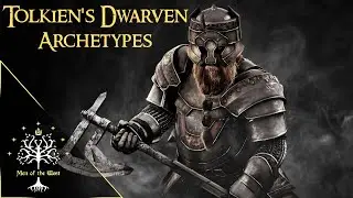 Tolkien's Dwarven Archetypes - Building a World
