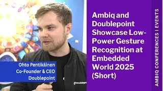 Ambiq | Doublepoint Deliver Low Power Gesture Recognition Technology at Embedded World 2025 (Short)