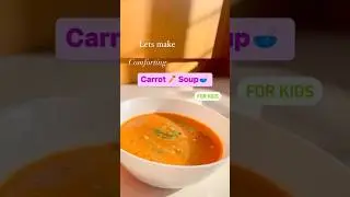 Healthy carrot soup recipe for toddlers & kids(healthy easy soups recipes for kids when sick