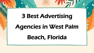 3 Best Advertising Agencies in West Palm Beach, Florida | Marketing Firms
