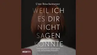 Kapitel 6 - Weil ich es dir nicht sagen konnte