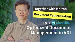 [Document Centralization] Ep8. Optimized Document Management in VDI