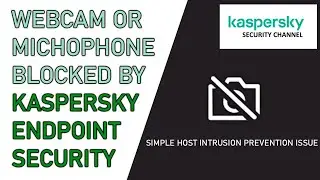 Webcam or Microphone blocked by Kaspersky Endpoint Security - How to correctly add exclusion