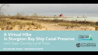 Virtual Hike in the Sturgeon Bay Ship Canal Nature Preserve