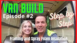 Van Build Step by Step #2, Framing and Spray Foam Insulation