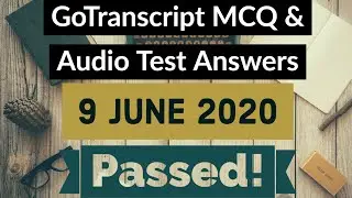 GoTranscript 2020 - GoTranscript Test Answer 9 June 2020