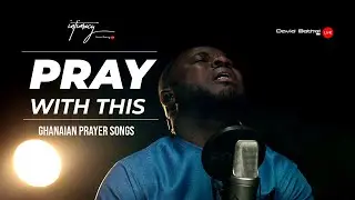 Intercessory Worship | Ghanaian Songs of Prayer