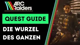 ARC Raiders - Die Wurzel des Ganzen - Quest Guide Deutsch (Schnell & Einfach erkl&auml;rt)