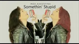 Somethin' Stupid - Inge Augustina