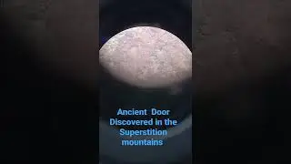 10,000 yr old Door Discovered in the Superstition Mountains