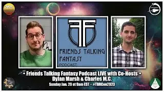 TBRCon2023 Podcast | The Friends Talking Fantasy Podcast LIVE with Dylan Marsh & Charles M.C.