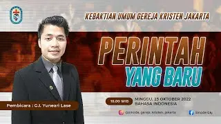 🔴PERINTAH YANG BARU (1 Yohanes 2 : 7-17) | 🗣G. I. Yuneari lase | 🗓23 Okt 2022 (Bahasa Indonesia)