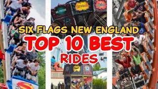 Top 10 rides at Six Flags New England - Agawam, Massachusetts | 2022