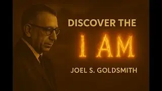 &ldquo;The Moment You Realize &lsquo;I AM&rsquo; &mdash; Joel Goldsmith&rsquo;s Most Life Changing Revelation Part 1&rdquo;