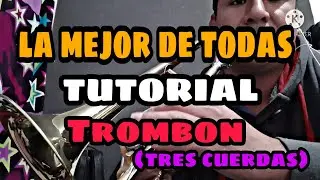 LA MEJOR DE TODAS | TUTORIAL PARA TROMBON | Tres cuerdas